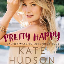 <cite>Pretty Happy. Healthy Ways to Love Your Body</cite> by Kate Hudson