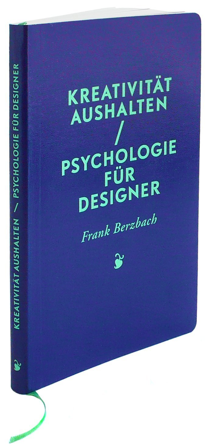 Kreativität aushalten / Psychologie für Designer by Frank Berzbach 1