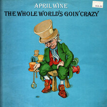 April Wine – <cite>The Whole World’s Goin’ Crazy</cite> album art