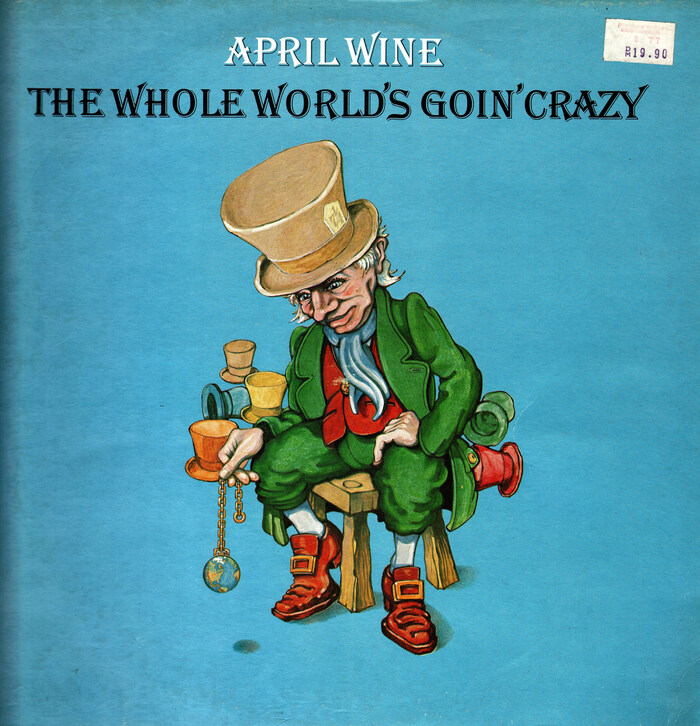 April Wine – The Whole World’s Goin’ Crazy album art 1