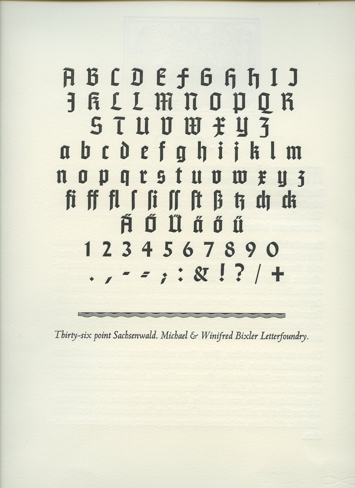 “There were apparently only two sets of matrices ever made, &amp; only one of them is known in use &amp; is provided by the Michael &amp; Winnifred Bixler Type Foundry.” — Ephimeros