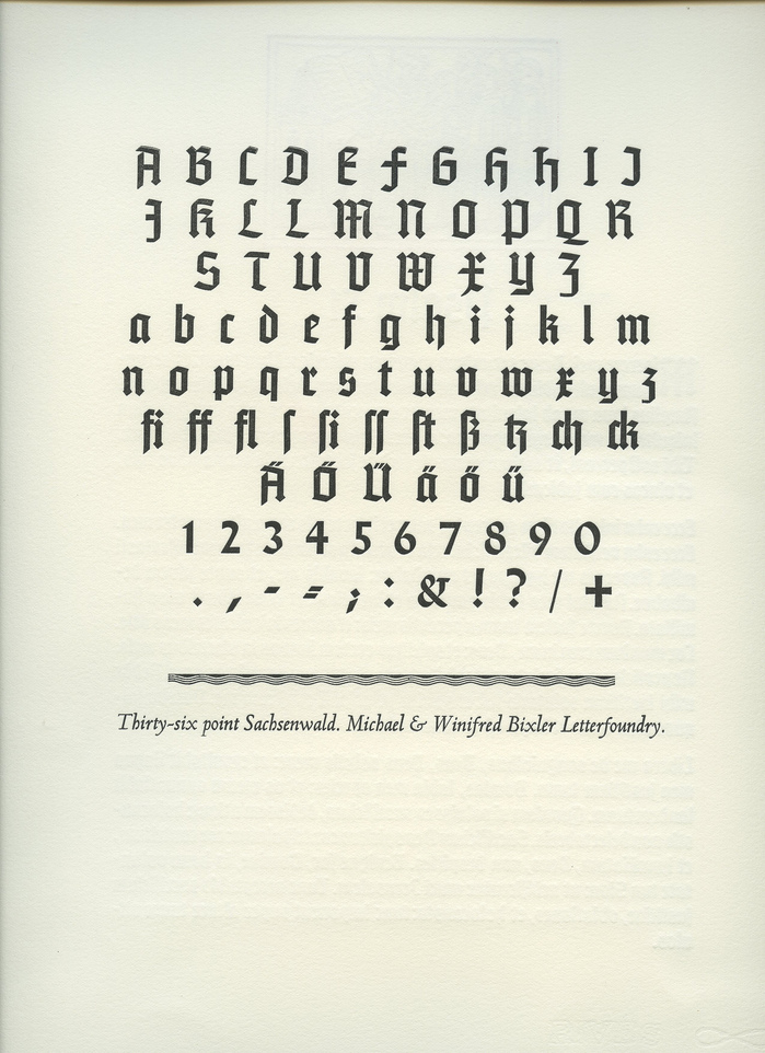 “There were apparently only two sets of matrices ever made, &amp; only one of them is known in use &amp; is provided by the Michael &amp; Winnifred Bixler Type Foundry.” — Ephimeros