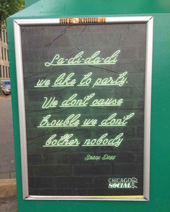 La-di-da-di we like to party. We don’t cause trouble we don’t bother nobody — Snopp Dogg