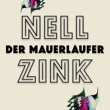 <cite>Der Mauerläufer</cite> by Nell Zink, Rowohlt