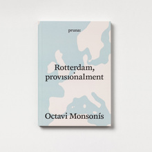 <cite>Rotterdam, provisionalment</cite> by Octavi Monsonís