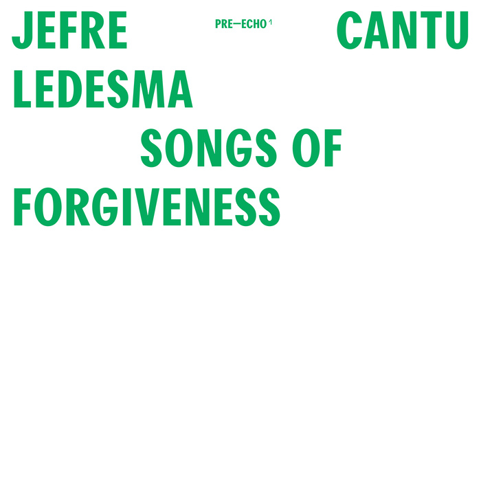 Jefre Cantu-Ledesma – Songs Of Remembrance and Songs Of Forgiveness album art 2