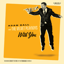 <cite>With You</cite> by Adam Hall and The Velvet Playboys