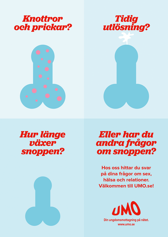 “Pimples and dots? Premature ejaculation? How long will it grow? Or do you have any other questions about your weenie?” — Campaign about sexual health