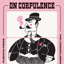 <cite>On Corpulence: Feeding the Body and Feeding the Mind</cite>, Pushkin Press/The London Library