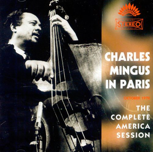 Charles Mingus in Paris: The Complete America Session 3