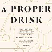 <cite>A Proper Drink</cite> by Robert Simonson, Ten Speed Press