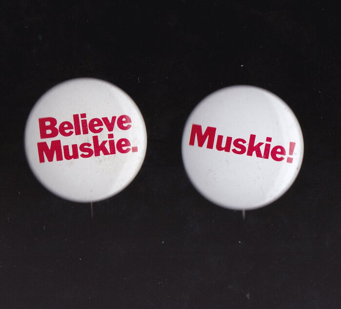“Believe Muskie.” and “Muskie!” pins.