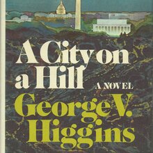 <cite>A City on a Hill </cite>by George V. Higgins