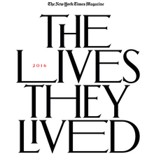 <cite>The New York Times Magazine</cite>, “The Lives They Lived” 2016 issue, online edition