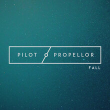 “Fall” by Pilot / Propellor