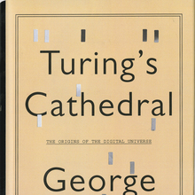 <cite>Turing’s Cathedral</cite>