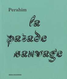 <cite>Perahim, la Parade Sauvage</cite>