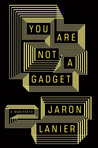 You Are Not A Gadget by Jaron Lanier