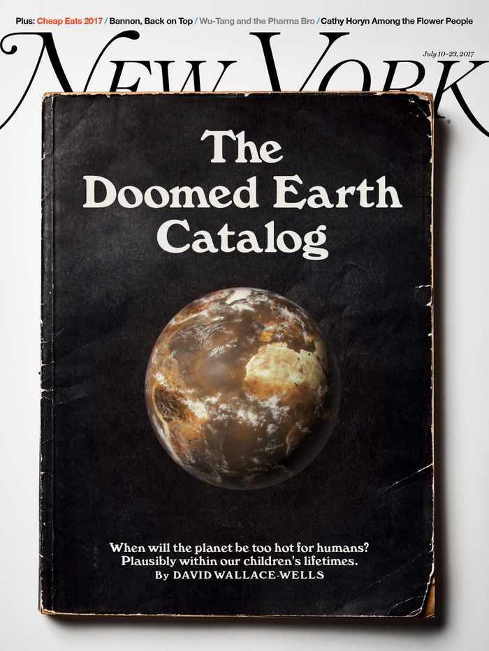 New York magazine, July 10–23, 2017 “The Doomed Earth Catalog”