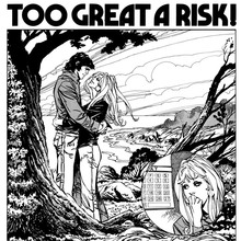 Don’t Rush Me! / Too Great A Risk
