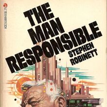 <cite>The Man Responsible</cite> by Stephen Robinett (Ace)