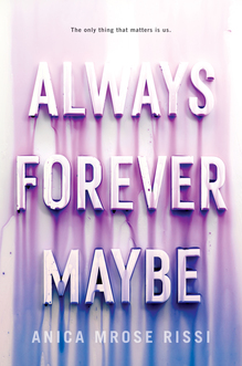 <cite>Always Forever Maybe</cite> by Anica Mrose Rissi