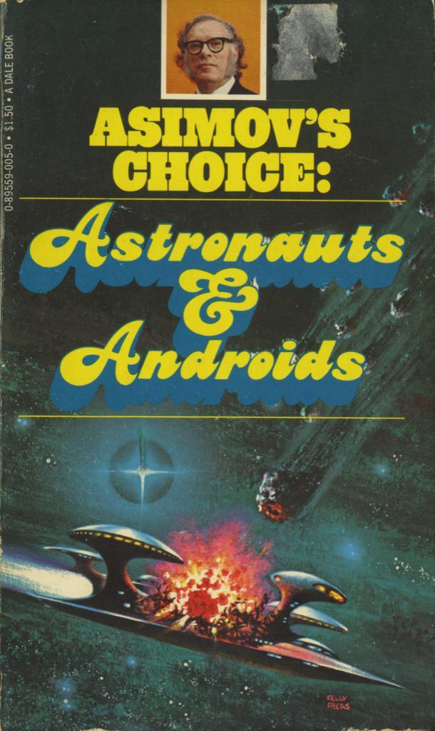 Astronauts &amp; Androids (1977), edited by George H. Scithers. Cover art by Frank Kelly Freas [The Internet Speculative Fiction Database]