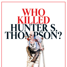 <cite>Who Killed Hunter S. Thompson?</cite>