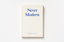 <cite>Never Modern</cite> by Irénée Scalbert and 6a Architects