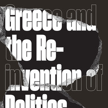 <cite>Greece and the Reinvention of Politics</cite> by Alain Badiou