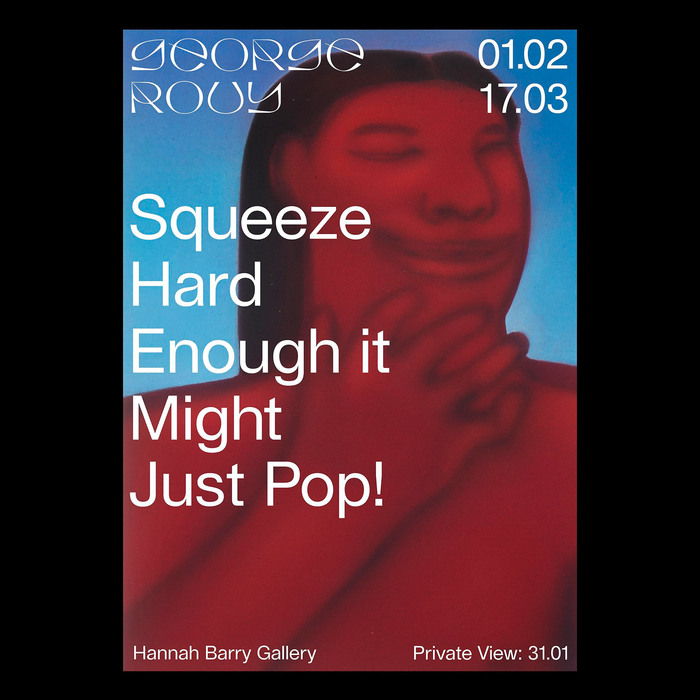 George Rouy: Squeeze Hard Enough it Might Just Pop! exhibition posters 2