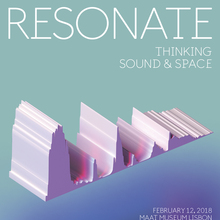 Resonate: Thinking Sound and Space