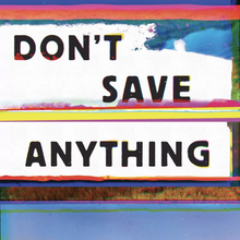 <cite>Don’t Save Anything.</cite> The Uncollected Writings of James Salter