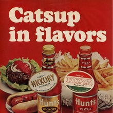 Hunt’s ad – “Catsup in flavors”