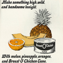 “Make something high, wild, and handsome tonight.” Breast O’Chicken Tuna ad