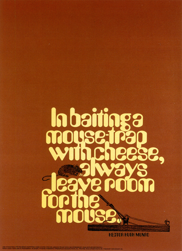 “Although the typographic styling in the original poster looks uniquely like computerized cheese in its letterforms [Amelia], hindsight dictates that its entire shape relate to my preconceived image of the recognizable hunk of Swiss. So I squared everything up to define the outside configuration as cheese [using ITC Serif Gothic]. The use of an engraving of a mouse and a photograph of the trap robbed the original design of the reality of the situation as defined by the message. Our new rodent is displaying an air of abject disappointment conspicuously missing in the original. And, remember this: Even without designers, ‘Life goes on for ever like the gnawing of a mouse.’”