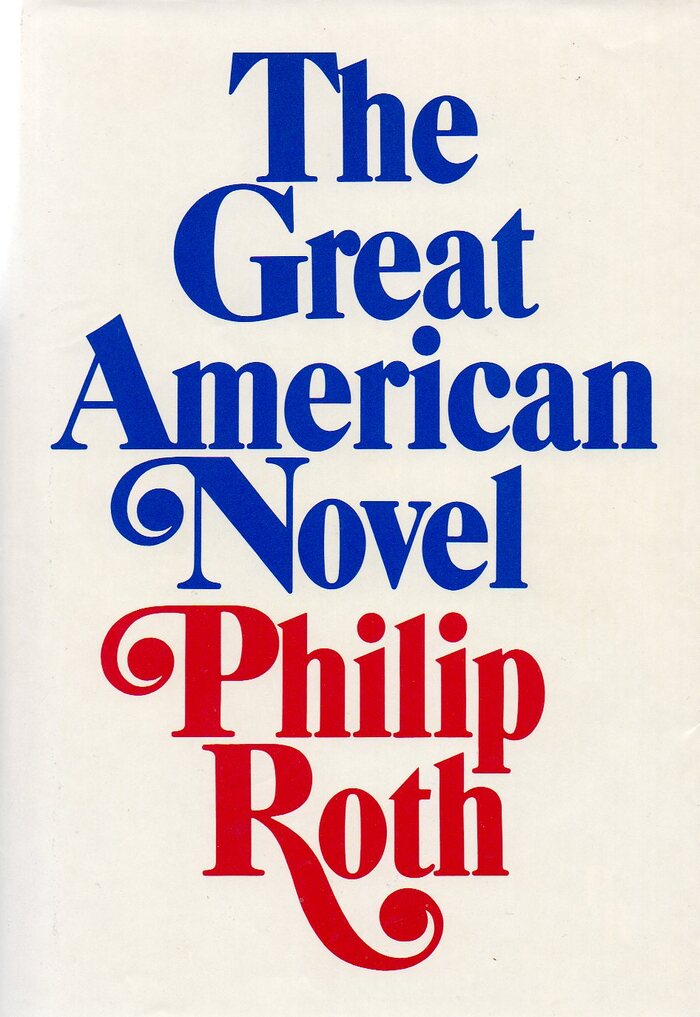 The Great American Novel, first US edition, Holt, Rinehart and Winston, 1973, in red, white, and blue. Mary M. Ahern is credited for the design (of the interior?).