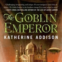 <cite>The Goblin Emperor</cite> by Katherine Addison