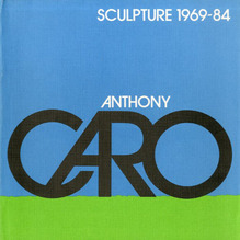 <cite>Anthony Caro: Sculpture 1969–84</cite>