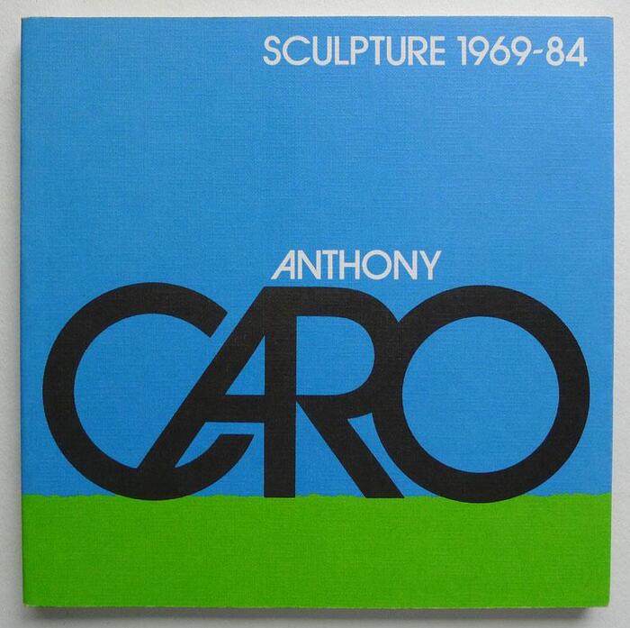 Anthony Caro: Sculpture 1969–84 1