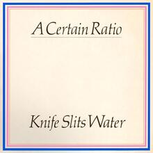 A Certain Ratio ‎– “Knife Slits Water” / “Tumba Rumba”