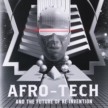 Afro-Tech and the Future of Re-Invention