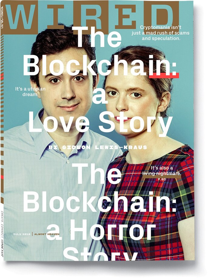 Wired magazine (US), “The Blockchain: a Love Story / a Horror Story”, July 2018 1