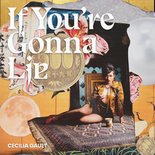 “If You’re Gonna Lie” – Cecilia Gault