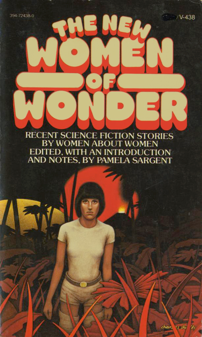 The New Women of Wonder: Recent Science Fiction Stories by Women about Women. Edited, with an Introduction and Notes, by Pamela Sargent. Vintage Books, 1978.