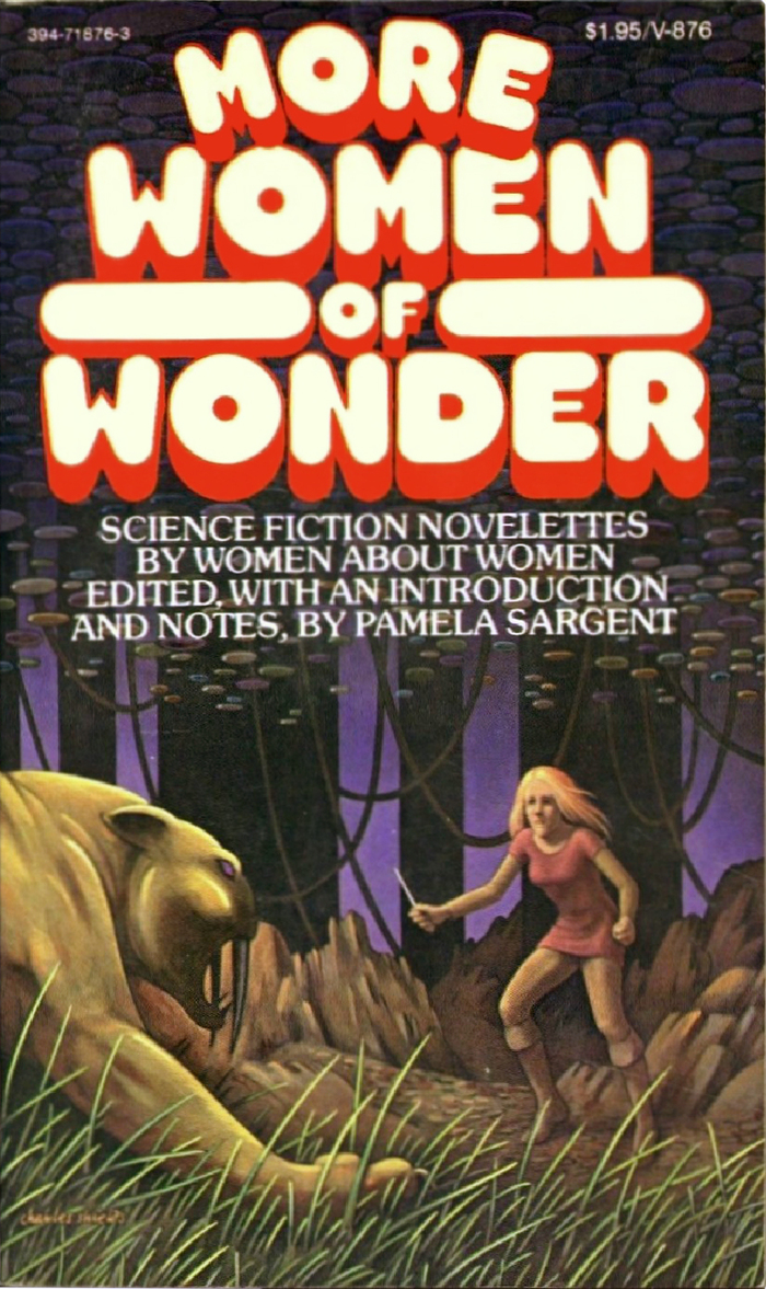 More Women of Wonder: Science Fiction Novelettes by Women about Women. Edited, with an Introduction and Notes, by Pamela Sargent. Vintage Books, 1976.