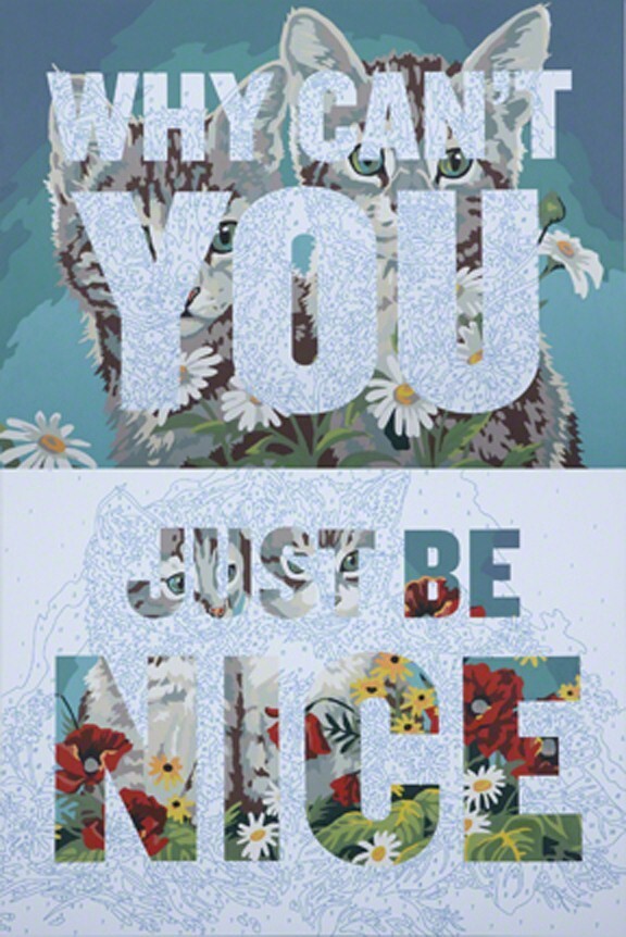 Why Can't You Just Be Nice, 2010
	Acrylic paint and archival pigment on canvas
	72 &times; 48 in