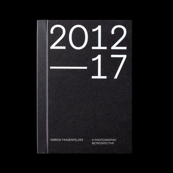 2012–17: A Photographic Retrospective – Yarron Frauenfelder 1