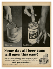 “Some day all beer cans will open this easy!” Schlitz ad