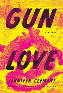 <cite>Gun Love</cite> – Jennifer Clement (Hogarth)